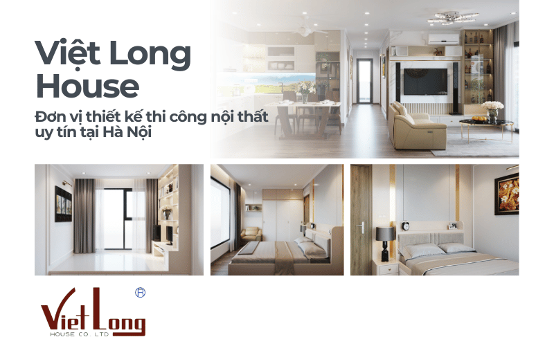 Việt Long House – Đơn vị thiết kế thi công nội thất uy tín tại Hà Nội
