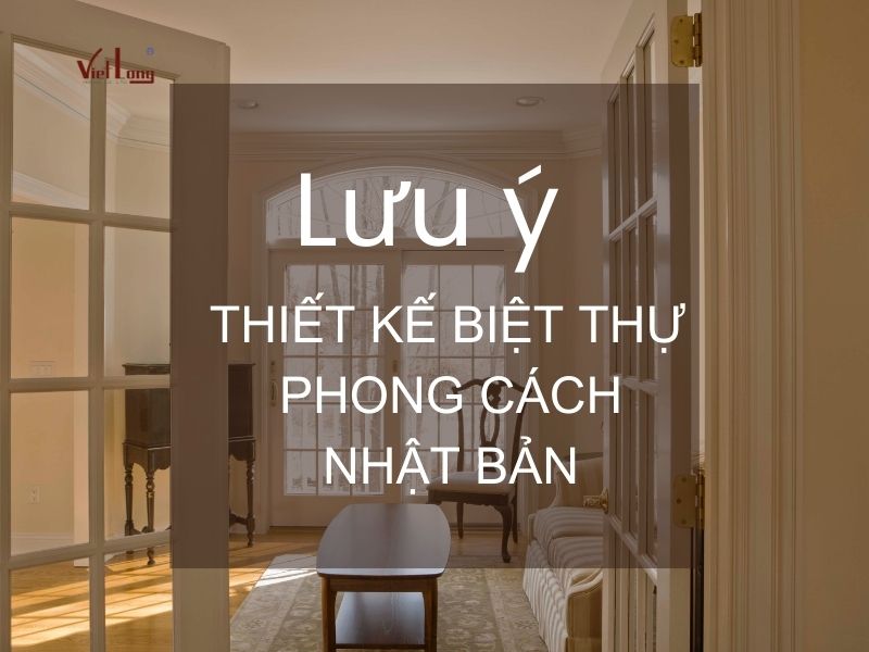 Thiết kế biệt thự phong cách Nhật 2025 cần lưu ý gì?